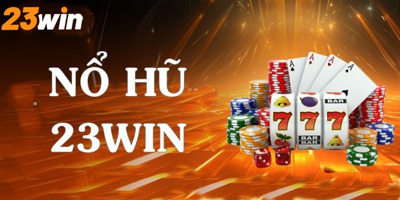 nổ hũ 23win